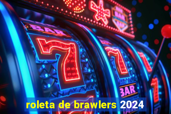 roleta de brawlers 2024